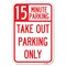 Signmission 15 Minutes Parking Take Out Parking Only Heavy-Gauge Aluminum Sign, 12" x 18", A-1218-24591 A-1218-24591 - alternate 1